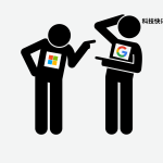 科技快讯：微软指责谷歌不正当手段诋毁竞争对手